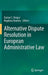 Alternative Dispute Resolution in European Administrative Law by Dacian C. Dragos