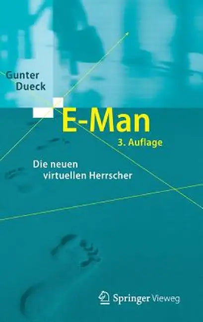 E-Man: Die Neuen Virtuellen Herrscher by Gunter Dueck