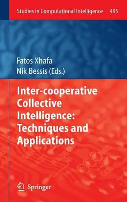 Inter-Cooperative Collective Intelligence: Techniques and Applications by Fatos Xhafa