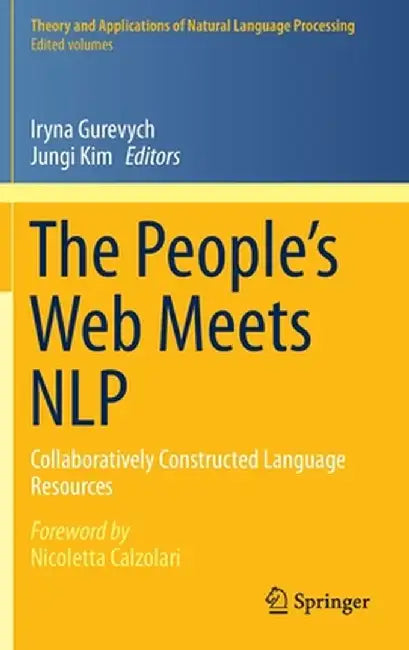 The People's Web Meets Nlp: Collaboratively Constructed Language Resources by Iryna Gurevych