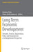 Long Term Economic Development: Demand, Finance, Organization, Policy and Innovation in a Schumpeterian Perspective by Andreas Pyka