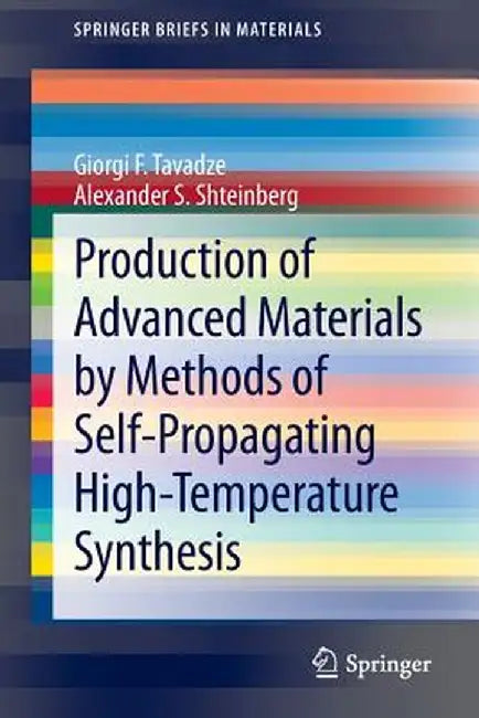 Production of Advanced Materials by Methods of Self-Propagating High-Temperature Synthesis by Giorgi F. Tavadze