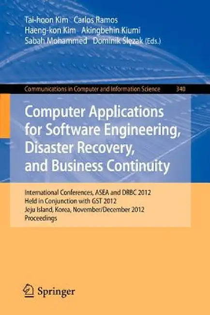 Computer Applications for Software Engineering, Disaster Recovery, and Business Continuity: International Conferences, Asea and Drbc 2012, Held in Con by Tai-hoon Kim