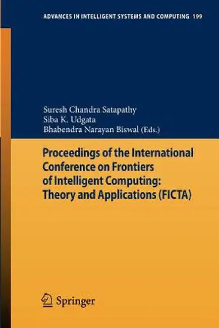 Proceedings of the International Conference on Frontiers of Intelligent Computing: Theory and Applications (Ficta) by Suresh Chandra Satapathy