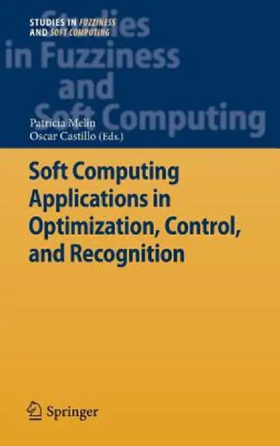 Soft Computing Applications in Optimization, Control, and Recognition by Patricia Melin