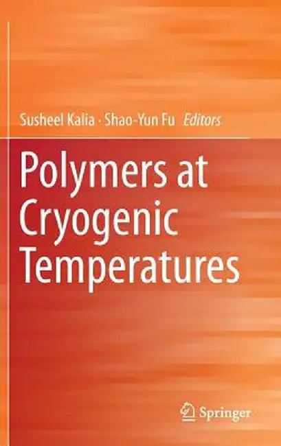 Polymers at Cryogenic Temperatures by Susheel Kalia