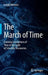 The March of Time: Evolving Conceptions of Time in the Light of Scientific Discoveries by Friedel Weinert
