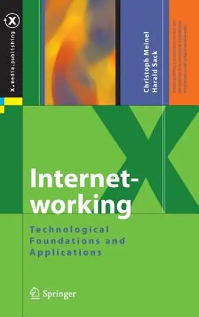 Internetworking: Technological Foundations and Applications by Christoph Meinel