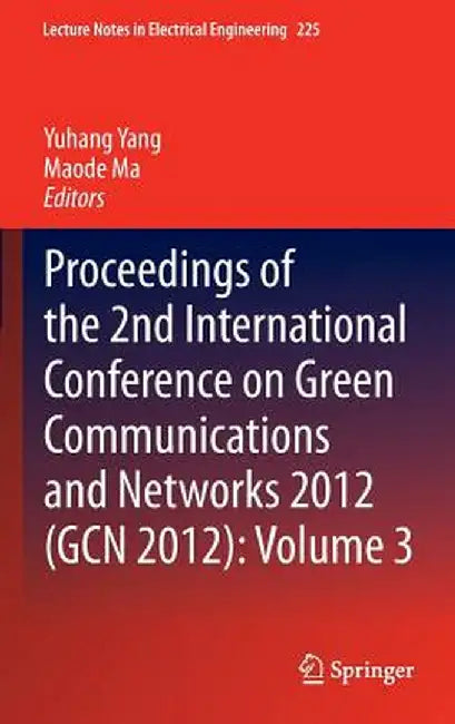Proceedings of the 2nd International Conference on Green Communications and Networks 2012 (Gcn 2012): Volume 3 by Yuhang Yang