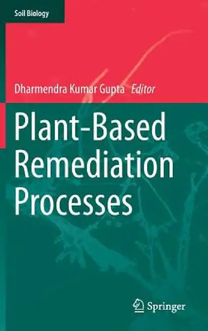 Plant-Based Remediation Processes by Dharmendra Kumar Gupta