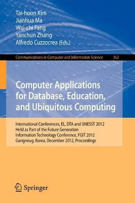 Computer Applications for Database, Education and Ubiquitous Computing: International Conferences, El, Dta and Unesst 2012, Held as Part of the Future by Tai-hoon Kim