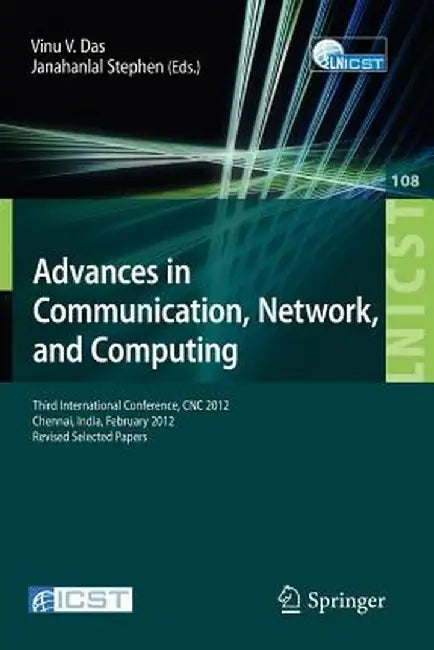 Advances in Communication, Network, and Computing: Third International Conference, CNC 2012, Chennai, India, February 24-25, 2012, Revised Selected Pa by Vinu V. Das