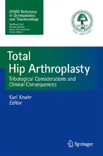 Total Hip Arthroplasty: Tribological Considerations and Clinical Consequences by Karl Knahr
