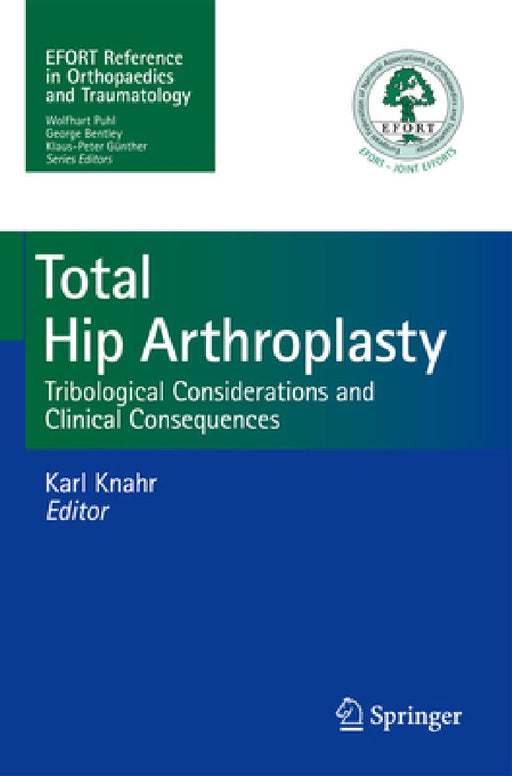 Total Hip Arthroplasty: Tribological Considerations and Clinical Consequences by Karl Knahr