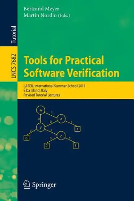 Tools for Practical Software Verification: International Summer School, Laser 2011, Elba Island, Italy, Revised Tutorial Lectures by Bertrand Meyer
