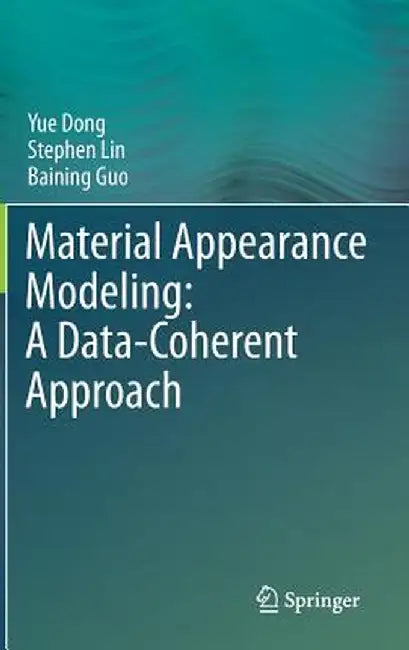 Material Appearance Modeling: A Data-Coherent Approach by Yue Dong