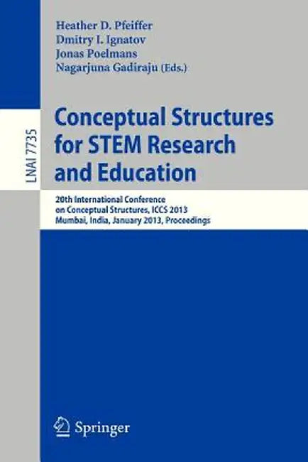 Conceptual Structures for Discovering Knowledge: 20th International Conference on Conceptual Structures, Iccs 2013, Mumbay, India, January 10-12, 2013 by Heather D. Pfeiffer