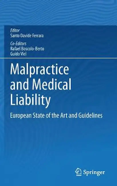 Malpractice and Medical Liability: European State of the Art and Guidelines by Santo Davide Ferrara