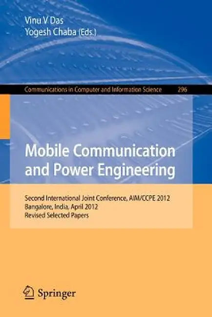 Mobile Communication and Power Engineering: Second International Joint Conference, Aim/Ccpe 2012, Bangalore, India, April 27-28, 2012. Revised Papers by Vinu V. Das