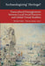 'Archaeologizing' Heritage?: Transcultural Entanglements Between Local Social Practices and Global Virtual Realities by Michael Falser