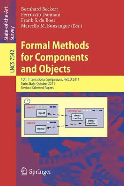 Formal Methods for Components and Objects: 10th International Symposium, Fmco 2011, Turin, Italy, October 3-5, 2011, Revised Selected Papers by Bernhard Beckert