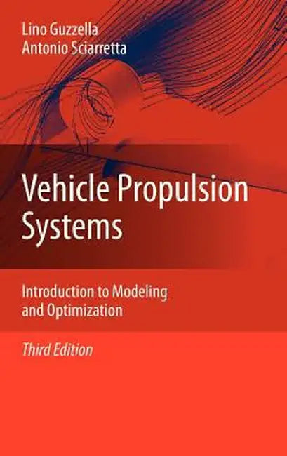 Vehicle Propulsion Systems: Introduction to Modeling and Optimization by Lino Guzzella