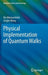 Physical Implementation of Quantum Walks by Kia Manouchehri