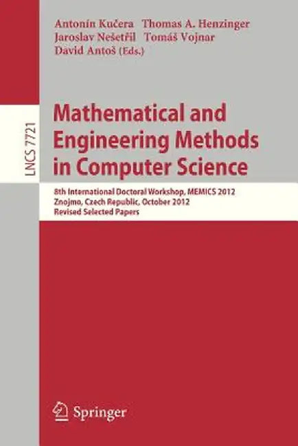 Mathematical and Engineering Methods in Computer Science: 8th International Doctoral Workshop, Memics 2012, Znojmo, Czech Republic, October 25-28, 201 by Antonin Kucera