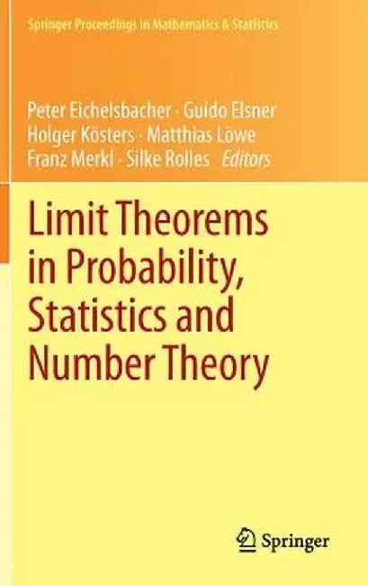 Limit Theorems in Probability, Statistics and Number Theory: In Honor of Friedrich Götze by Peter Eichelsbacher