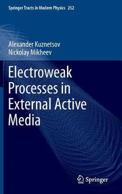 Electroweak Processes in External Active Media by Alexander Kuznetsov