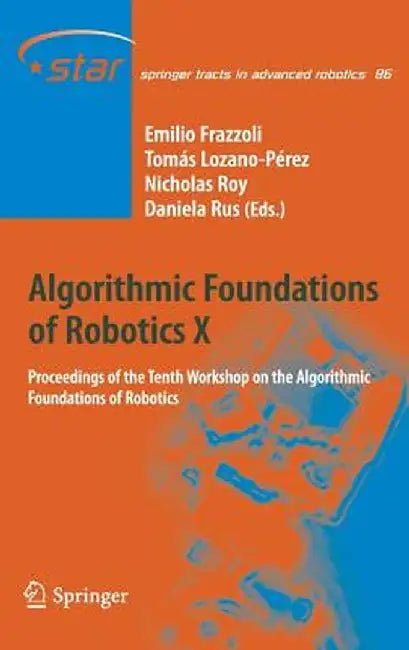 Algorithmic Foundations of Robotics X: Proceedings of the Tenth Workshop on the Algorithmic Foundations of Robotics by Emilio Frazzoli