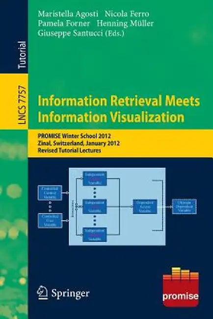 Information Retrieval Meets Information Visualization: Promise Winter School 2012, Zinal, Switzerland, January 23-27, 2012, Revised Tutorial Lectures by Maristella Agosti