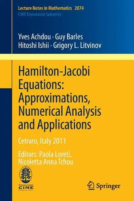 Hamilton-Jacobi Equations: Approximations, Numerical Analysis and Applications: Cetraro, Italy 2011, Editors: Paola Loreti, Nicoletta Anna Tchou by Yves Achdou