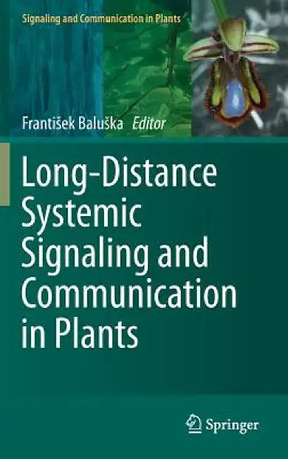 Long-Distance Systemic Signaling and Communication in Plants by Frantisek Baluska
