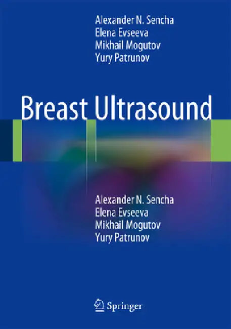 Breast Ultrasound by Alexander N. Sencha, Elena V. Evseeva, Mikhail S. Mogutov
