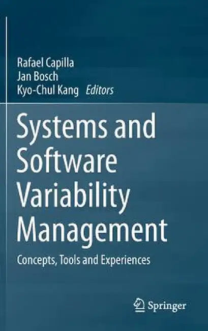 Systems and Software Variability Management: Concepts, Tools and Experiences by Rafael Capilla