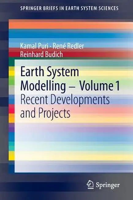 Earth System Modelling - Volume 1: Recent Developments and Projects by Kamal Puri