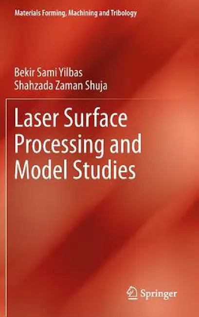 Laser Surface Processing and Model Studies by Bekir Sami Yilbas