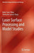 Laser Surface Processing and Model Studies by Bekir Sami Yilbas