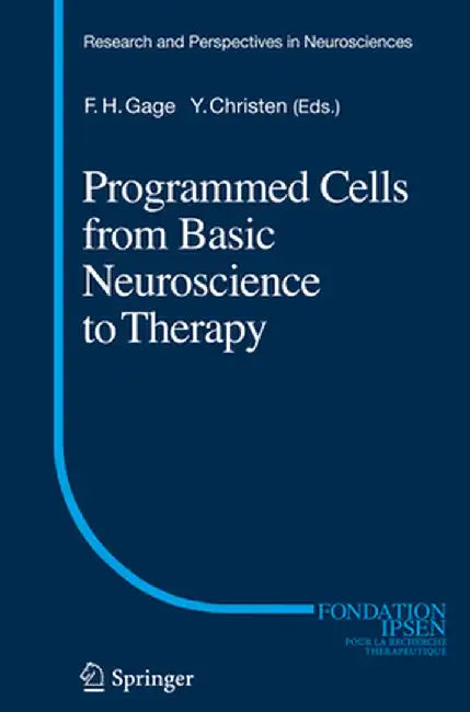 Programmed Cells from Basic Neuroscience to Therapy by Fred H. Gage