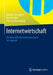 Internetwirtschaft: Das Geschäft Des Datentransports Im Internet by Rüdiger Zarnekow, Jochen Wulf, Falk Bornstaedt