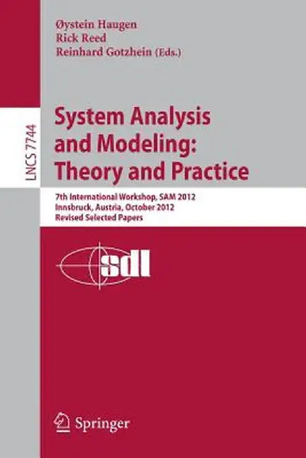 System Analysis and Modeling: Theory and Practice: 7th International Workshop, Sam 2012, Innsbruck, Austria, October 1-2, 2012, Revised Selected Paper by Oystein Haugen