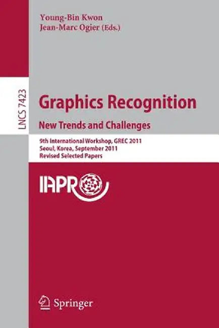 Graphics Recognition: New Trends and Challenges by Young-Bin Kwon