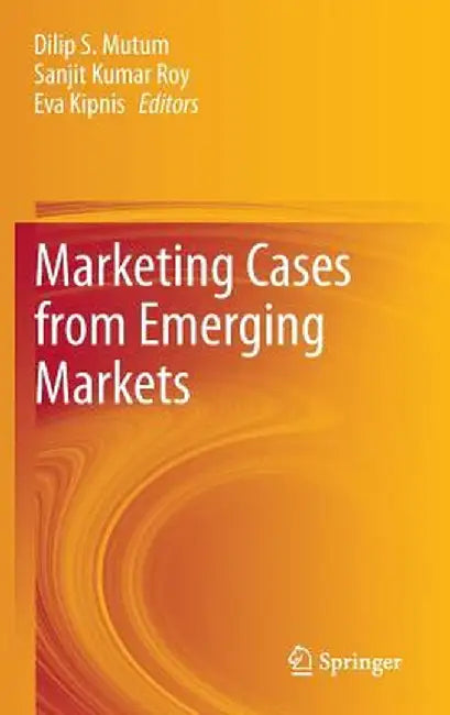 Marketing Cases from Emerging Markets by Dilip Mutum