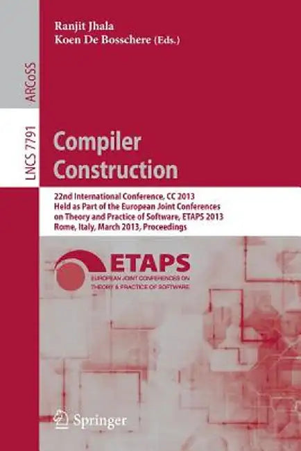 Compiler Construction: 22nd International Conference, CC 2013, Held as Part of the European Joint Conferences on Theory and Practice of Softw by Koen De Bosschere