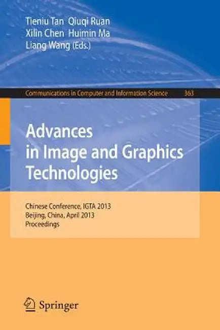 Advances in Image and Graphics Technologies: Chinese Conference, Igta 2013, Beijing, China, April 2-3, 2013. Proceedings by Tieniu Tan