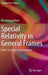 Special Relativity in General Frames: From Particles to Astrophysics by Éric Gourgoulhon
