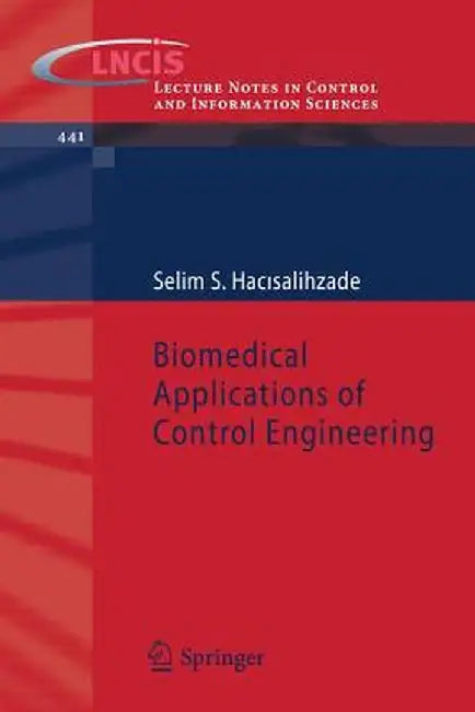 Biomedical Applications of Control Engineering by Selim S. Hacısalihzade