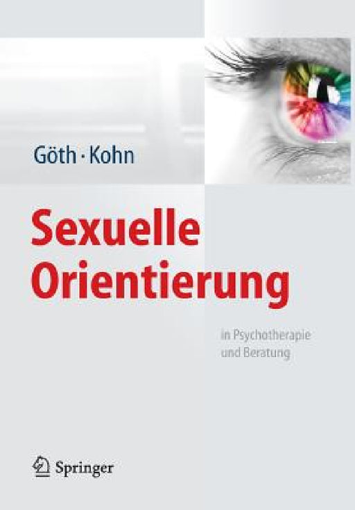 Sexuelle Orientierung: In Psychotherapie Und Beratung by Margret Göth, Ralph Kohn