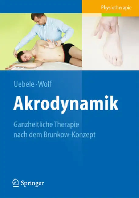 Akrodynamik: Ganzheitliche Therapie Nach Dem Brunkow-Konzept by Michael Uebele, Thomas Wolf